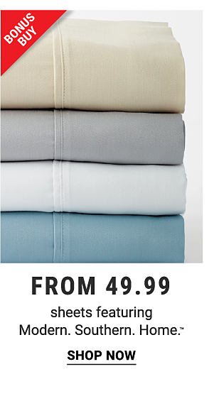 Bonus Buy - Sheets featuring Modern. Southern. Home.™ from $49.99. Shop Now.