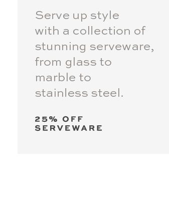 25% OFF SERVEWARE