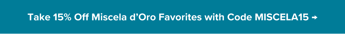 Take 15% Off Miscela d’Oro Favorites with Code MISCELA15 →