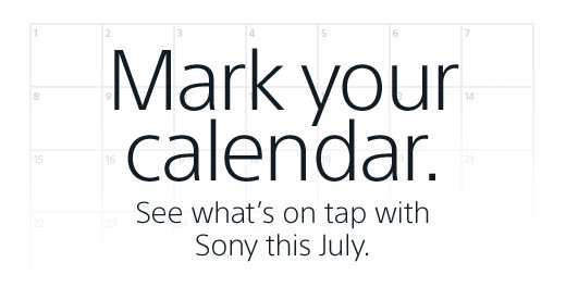 Mark your calendar. See what's on tap with Sony this July.