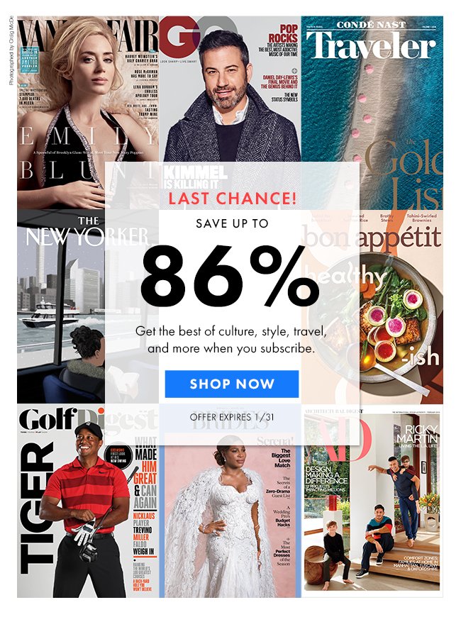 LAST CHANCE! SAVE UP TO 86% - Get the best of culture, style, travel, and more when you subscribe. SHOP NOW - OFFER EXPIRES 1/31