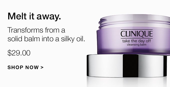 Melt it away. Transforms from a solid balm into a silky oil. $29.00 SHOP NOW