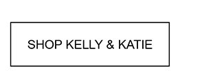 SHOP KELLY & KATIE