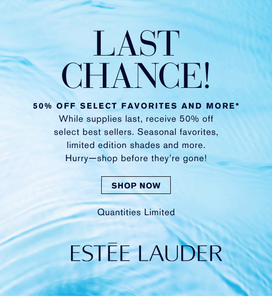 Last Chance! 50% OFF SELECT FAVORITES AND MORE* While supplies last, receive 50% off select best sellers. Seasonal favorites, limited edition shades and more. Hurry— shop before they’re gone! SHOP NOW » Quantities Limited 