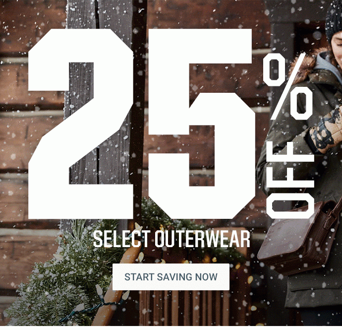 25% OFF SELECT OUTERWEAR | START SAVING NOW