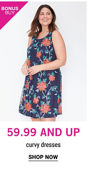 Bonus Buy - $59.99 and up curvy dresses. Shop Now.