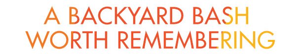 A Backyard Bash Worth Remembering