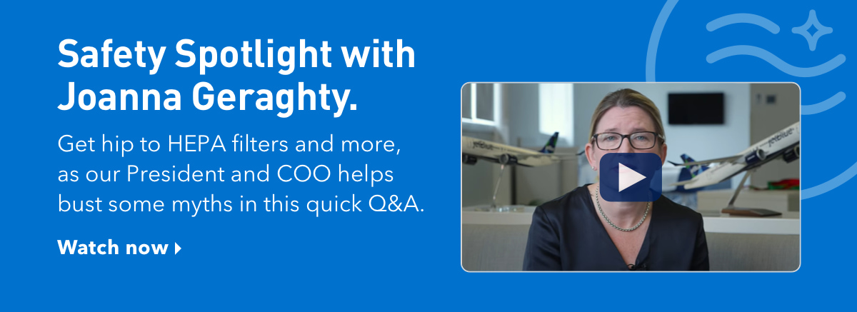 Safety Spotlight with Joanna Geraghty. | Get hip to HEPA filters and more, as our President and COO helps bust some myths in this quick Q&A. | Watch now