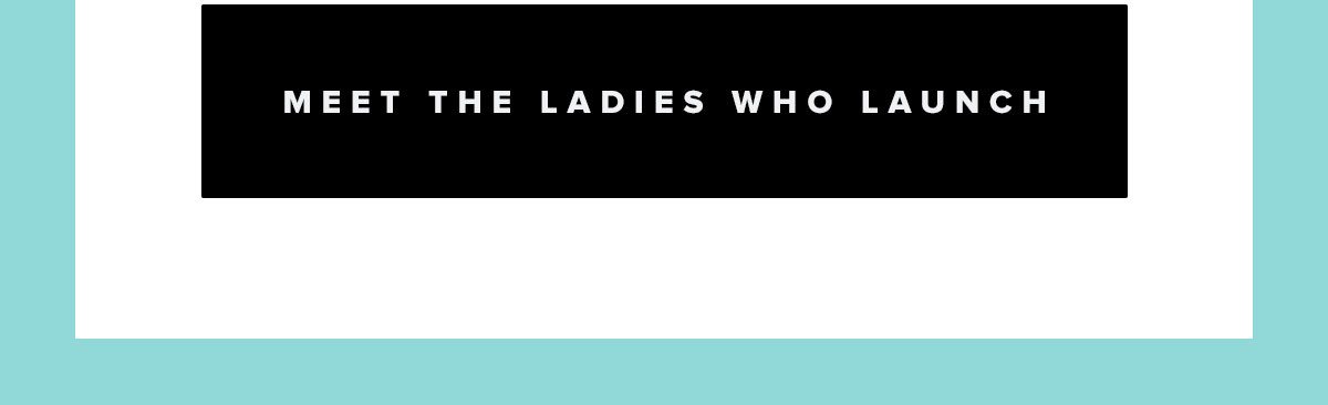 Meet the Ladies Who Launch