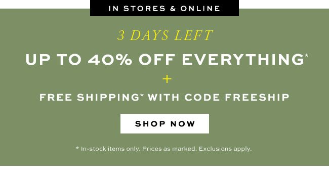 UP TO 40% OFF EVERYTHING*