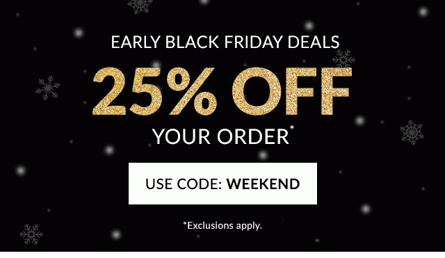 25% OFF YOUR ORDER