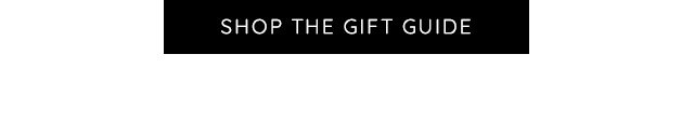 SHOP THE GIFT GUIDE