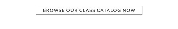 Browse Our Class Catalog Now