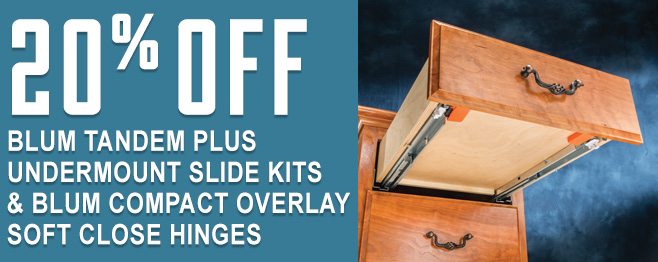 20% Off Blum Tandem Plus Undermount Slide Kits & Blum Compact Overlay Soft Close Hinges