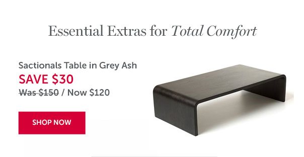 Sactionals Table | SAVE $30 | SHOP NOW >>