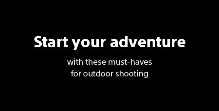 Start your adventure with these must-haves for outdoor shooting