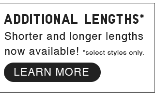 BANNER 2 - ADDITIONAL LENGTHS LEARN MORE