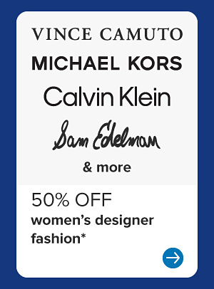 Vince Camuto, Michael Kors, Calvin Klein, Sam Edelman and more. 50% off women's designer fashion.