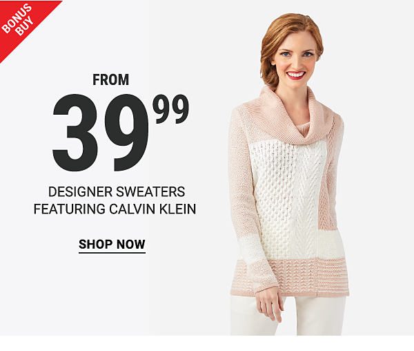 Bonus Buy - Designer sweaters featuring Calvin Klein from $39.99. Shop Now.