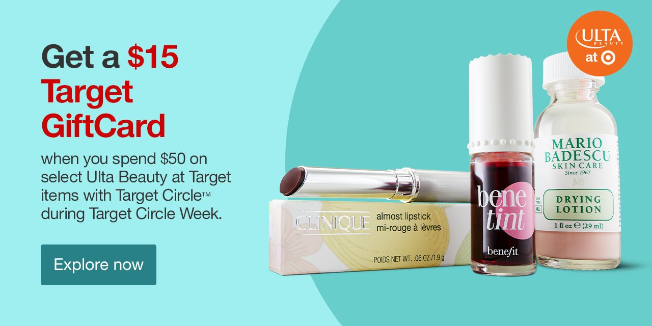 Get a $15 Target GiftCard when you spend $50 on select Ulta Beauty at Target items with Target Circle™ during Target Circle Week. Explore now >