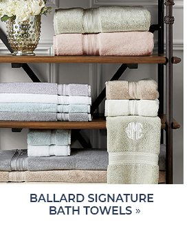 Ballard Signature Bath Towels