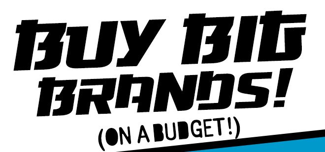 buy big brands! on a budget!