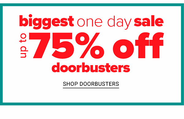 Biggest one Day Sale! Up to 75% off Doorbusters - Shop Doorbusters