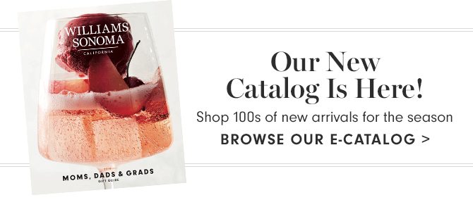 Our New Catalog Is Here! BROWSE OUR E-CATALOG