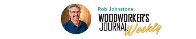 Rob Johnstone Of Woodworker's Journal Weekly