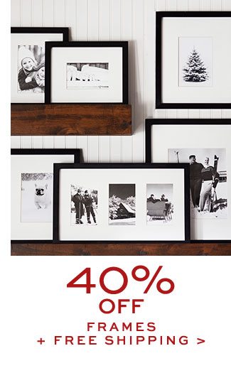 40% OFF FRAMES + FREE SHIPPING