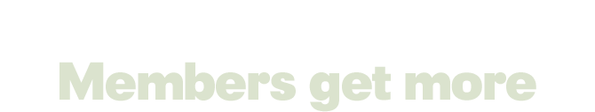 Members get more