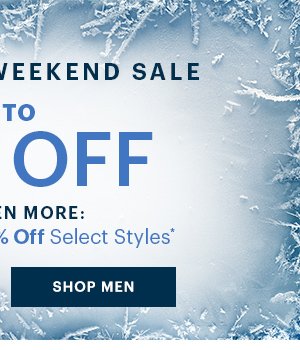 THE WINTER WEEKEND SALE UP TO 85% OFF, SHOP MEN