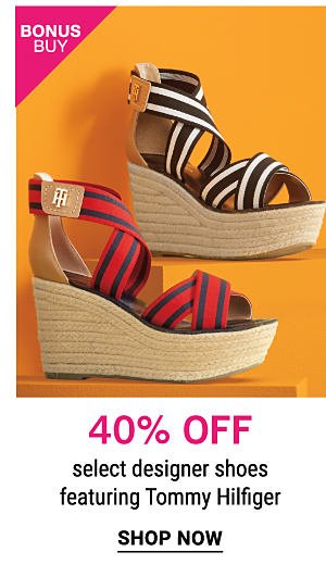 Bonus Buy - 40% off select designer shoes featuring Tommy Hilfiger. Shop Now.