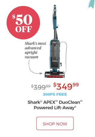 Shark® APEX™ DuoClean™ Powered Lift-Away® | Shark's most advanced upright vacuum | $349.99 | $50 Off | ships free | shop now