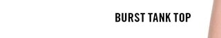 Burst Tank Top
