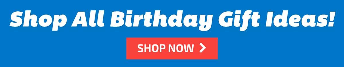 Shop All Birthday Gift Ideas!
