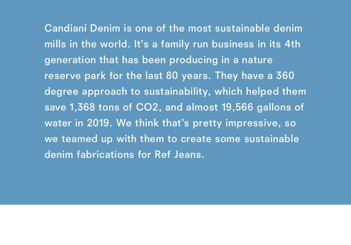 Candiani Denim is one of the most sustainable denim mills in the world.