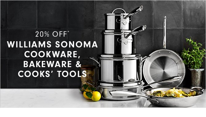 20% Off* - WILLIAMS SONOMA COOKWARE, BAKEWARE & COOKS' TOOLS