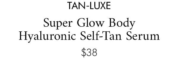Tan-Luxe Super Glow Body Hyaluronic Self-Tan Serum $38