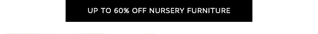 UP TO 60% OFF NURSERY FURNITURE