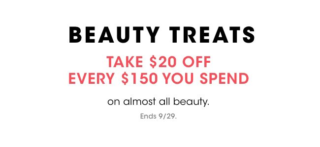 Beauty Treats: Take $20 off every $150 you spend