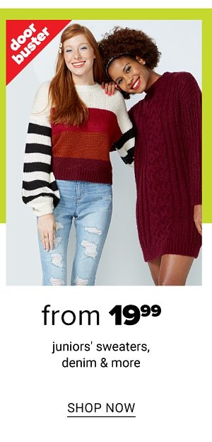 Doorbuster - From 19.99 juniors' sweaters, denim & more. Shop Now.