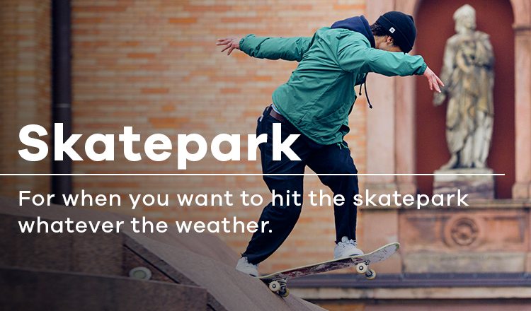 Skatepark | For when you want to hit the skatepark whatever the weather.