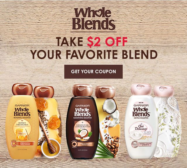 Whole Blends - TAKE $2 OFF YOUR FAVORITE BLEND - GET YOUR COUPON