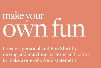 MAKE YOUR OWN FUN