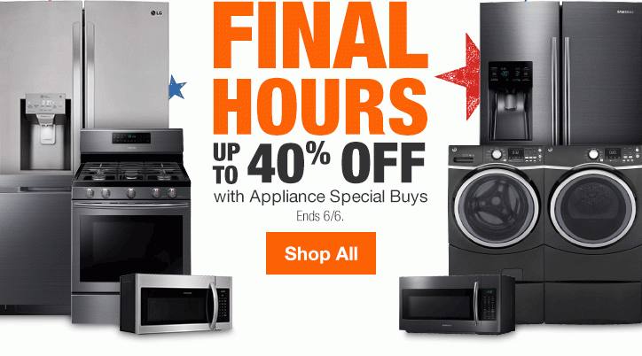 Final | Hours | Up To 40% Off | with Appliance Special Buys | Ends 7/11. | Shop All