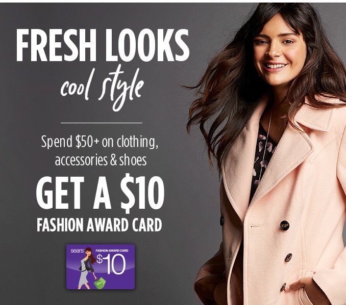 FRESH LOOKS cool style | Spend $50+ on clothing, accessories & shoes GET A $10 FASHION AWARD CARD