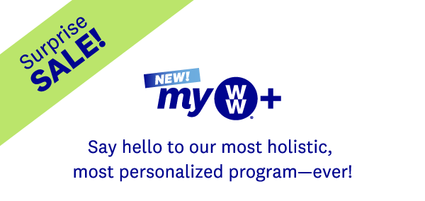 Surprise SALE! NEW! myWW+ | Say hello to our most holistic, most personalized program—ever!