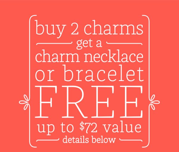 Buy 2 charms get a charm necklace or bracelet FREE up to $72 value - details below