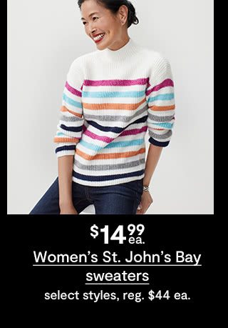 $14.99 each Women's St. John's Bay sweaters, select styles, regular $44 each